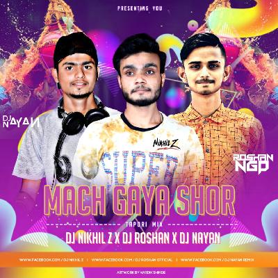 Mach gaya Shor (Tapori Mix ) DJ Roshan NGP X DJ Nikhil Z X DJ Nayan